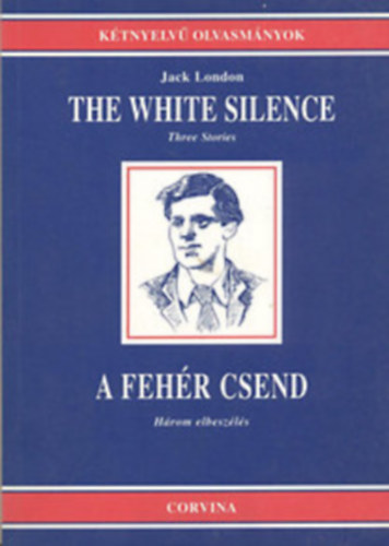 Jack London: The white silence (three stories)-A fehér csend (három elbeszélés) antikvár