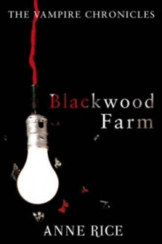 Anne Rice: Blackwood Farm (The Vampire Chronicles) antikvár