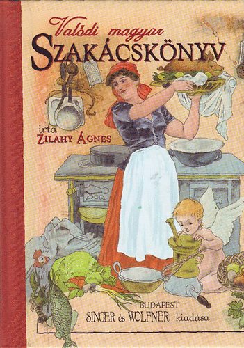 Zilahy Ágnes: Valódi magyar szakácskönyv antikvár