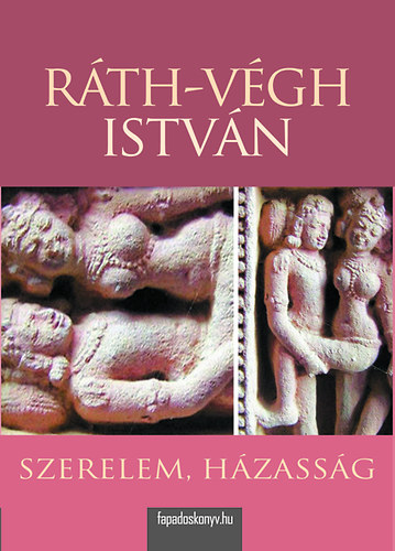 Ráth-Végh István: Szerelem, házasság könyv