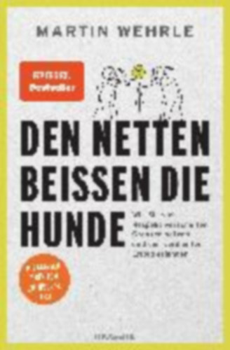 Wehrle, Martin: Den Netten beißen die Hunde idegen