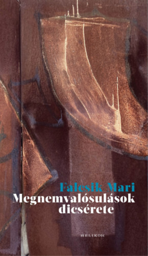 Falcsik Mari: Megnemvalósulások dicsérete e-Könyv