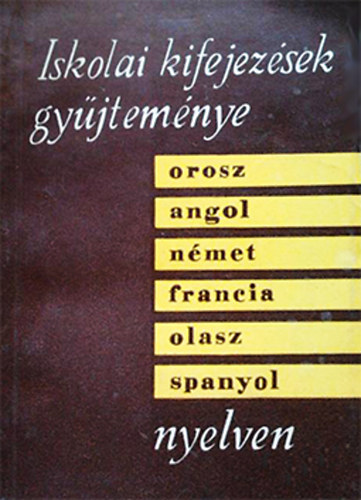 Kaszab Andor (szerk.): Iskolai kifejezések gyűjteménye orosz-angol-német-francia-olasz-spanyol nyelven antikvár
