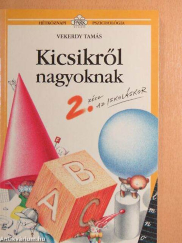Vekerdy Tamás: kicsikről a nagyoknak 2. rész - Az iskoláskor antikvár
