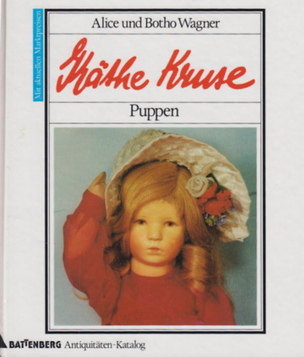 Alice Und Botho Wagner: Kathe Kruse Puppen antikvár