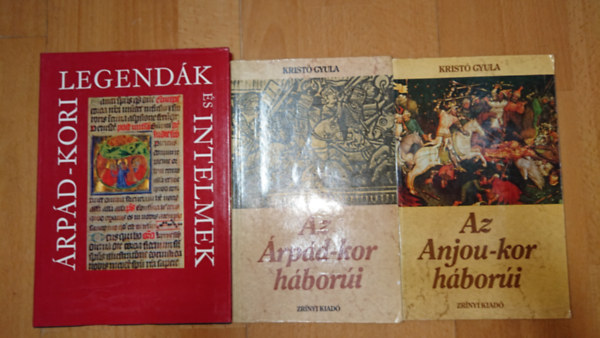 Kristó Gyula: 2 könyv Kristó Gyulától + ajándék könyv: Az Árpád-kor háborúi, Az Anjou-kor háborúi + Árpád-kori legendák és intelmek antikvár