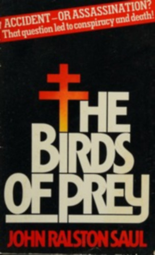John Ralston Saul: The Birds of Prey antikvár