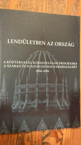 Lendületben az ország - A Köztársaság kormányának programja a szabad és igazságos Magyarországért 2004-2006 antikvár