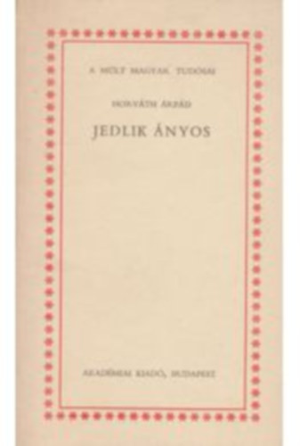 Horváth Árpád: Jedlik Ányos - A múlt magyar tudósai sorozat antikvár