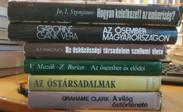 A. F. Anyiszimov, Láng János, Mazák, V.-Burian, Z., Grahame Clark, Gáboriné Csánk Vera, Ju. I. Szemjonov: 6 db Az ősközösségi társadalom szellemi élete; Az őstársadalmak; Az ősember és elődei; A világ őstörténete; Az ősember Magyarországon; Hogyan keletkezett az emberiség? antikvár