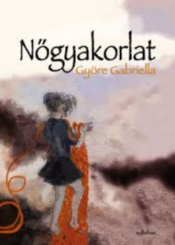 Györe Gabriella: Nőgyakorlat antikvár
