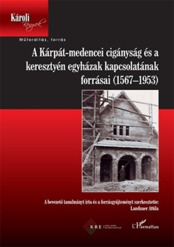 A Kárpát-medencei cigányság és a keresztyén egyházak kapcsolatának forrásai (1567-1953) akciós termékkép 1