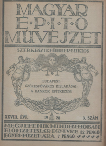 Führer Miklós (szerk.): Magyar építőművészet XXVIII. évf. 1928 3.szám/ Budapest Székesfőváros kislakásai: a bankok építkezése könyv