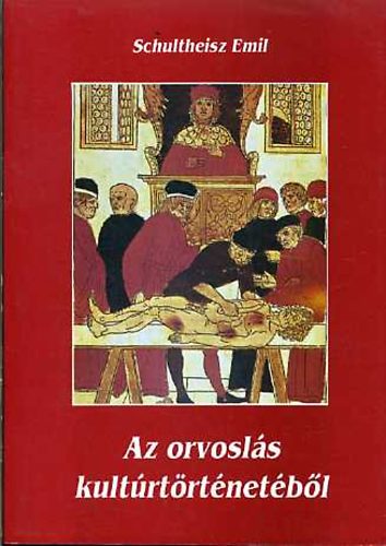 Schultheisz Emil: Az orvoslás kultúrtörténetéből antikvár