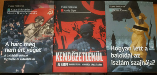 Andy Ngo, Pierre Cassen, Klaus Schroeder, Monika Deutz-Schroeder: 3 db Furor Politicus: Hogyan lett a baloldal az iszlám szajhája? + Kendőzetlenül - Az Antifa radikális terve a demokrácia elpusztítására + A harc még nem ért véget (A baloldali erőszak története és aktualitásai) antikvár