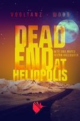 Vogltanz, Melanie - Wood, Jenny: Dead End at Heliopolis idegen