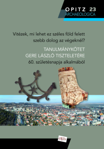 Vitézek, mi lehet ez széles föld felett szebb dolog az végeknél? antikvár