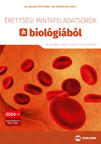 Dr. Szalainé Tóth Tünde, Szűcsné Kerti Anita: Érettségi mintafeladatsorok biológiából - 10 írásbeli emelt szintű feladatsor könyv