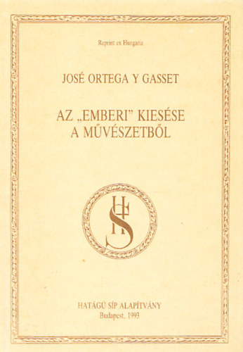 José Ortega Y Gasset: Az "emberi" kiesése a művészetből (Reprint ex Hungaria) antikvár