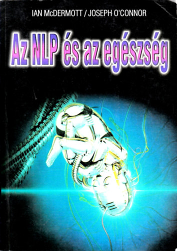 Mcdermott, Ian, Joseph O'Connor: Az NLP és az egészség antikvár