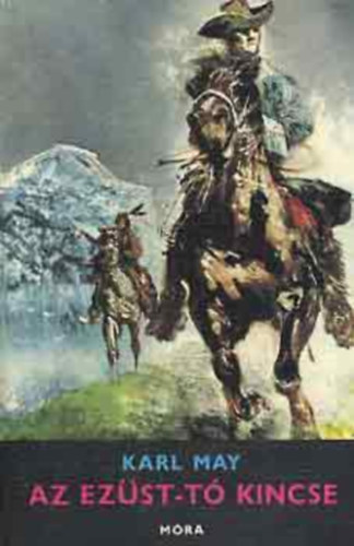 SZERZŐ Karl May SZERKESZTŐ Rónaszegi Miklós: Az Ezüst-tó kincse VADNYUGATI TÖRTÉNET(GRAFIKUS Csergezán Pál) antikvár