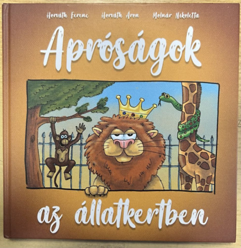 Horváth Ferenc, Horváth Áron, Molnár Nikoletta: Apróságok az állatkertben antikvár