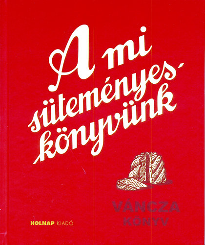 Váncza József: A mi süteményes könyvünk könyv