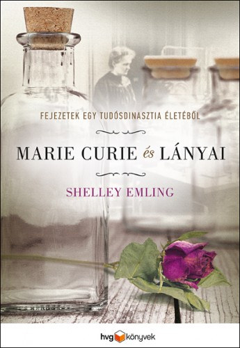 Shelley Emling: Marie Curie és lányai - Fejezetek egy tudósdinasztia életéből e-Könyv
