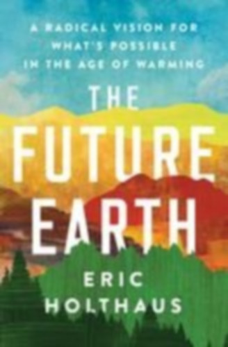 Holthaus, Eric: The Future Earth idegen