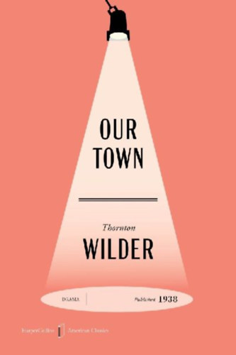 Wilder, Thornton: Our Town American Classics Edition idegen