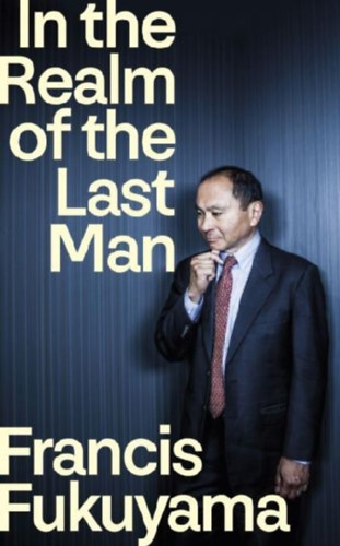 Fukuyama, Francis: In the Realm of the Last Man idegen