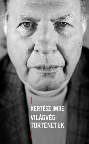 Világvég-történetek – Kertész Imre