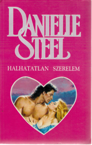 Danielle Steel: Halhatatlan szerelem antikvár