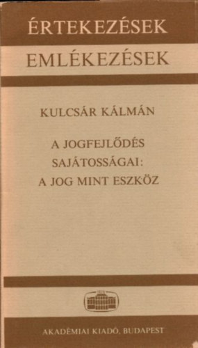 Kulcsár Kálmán: A jogfejlődés sajátosságai: A jog mint eszköz könyv