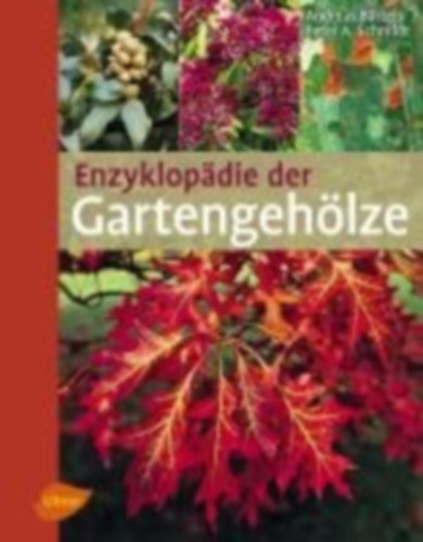 Bärtels, Andreas - Schmidt, Peter A.: Enzyklopädie der Gartengehölze idegen