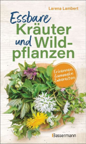 Lambert, Larena: Essbare Kräuter und Wildpflanzen idegen