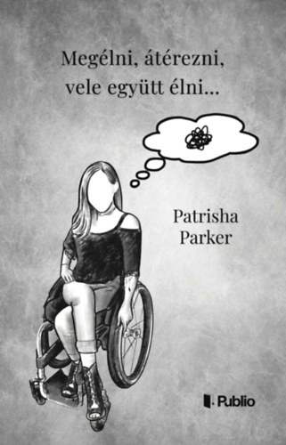 Patrisha Parker: Megélni, átérezni, vele együtt élni... könyv