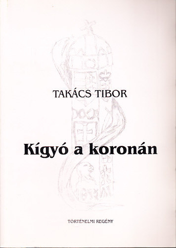 Takács Tibor: Kígyó a koronán antikvár