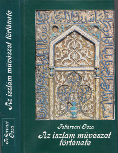 Fehérvári Géza: Az iszlám művészet története antikvár
