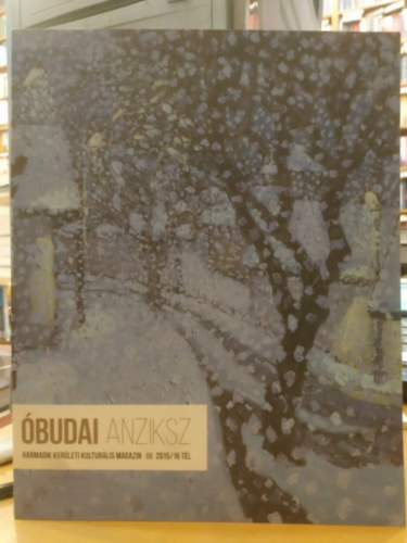 A. Horváth András (főszerk.): Óbudai Anziksz (Harmadik kerületi kulturális magazin) III 2015/16 tél antikvár