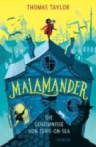 Taylor, Thomas: Malamander - Die Geheimnisse von Eerie-on-Sea idegen