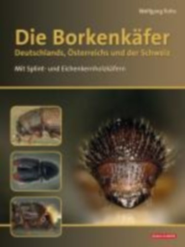 Rohe, Wolfgang: Die Borkenkäfer Deutschlands, Österreichs und der Schweiz idegen