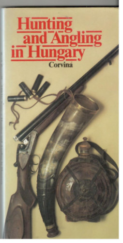 Nagy Miklós Borzsák Benő: Hunting and Angling in Hungary antikvár