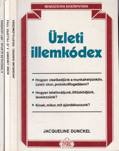 Jacqueline Dunckel, Bobbi Linkemer, Peter Fleming: 3 db menedzserek kiskönyvtára sorozat kötet (Üzleti illemkódex + A jó fellépés titka + A tárgyalás alapján - hét leckében) antikvár