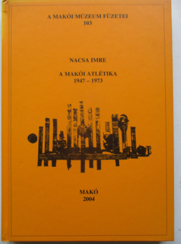 Nacsa Imre: A makói atlétika (1947-1973) antikvár
