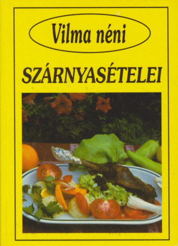 Szabó Vilma (összeállította): Vilma néni szárnyasételei antikvár