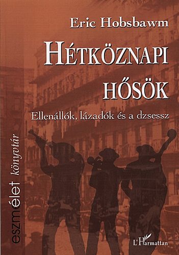 Eric Hobsbawm: Hétköznapi hősök antikvár