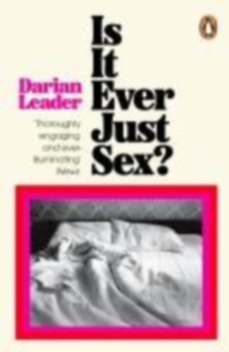 Leader, Darian: Is It Ever Just Sex? idegen