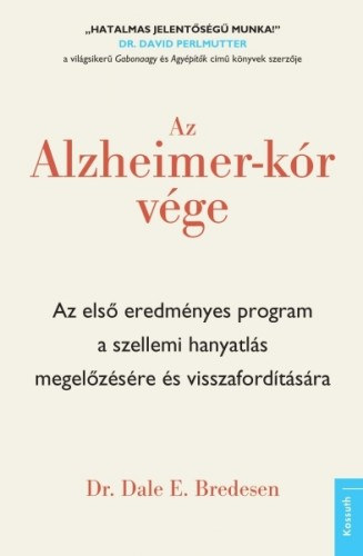 Dr. Dale E. Bredesen: Az Alzheimer-kór vége e-Könyv
