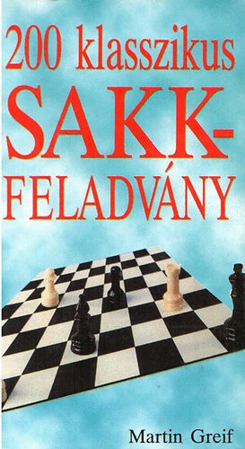 Martin Greif: 200 klasszikus sakkfeladvány antikvár